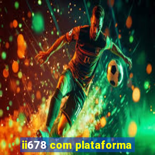 ii678 com plataforma